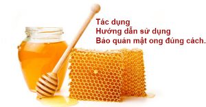 Tác dụng và hướng dẫn sử dụng, bảo quản mật ong đúng cách